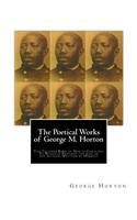 POETICAL WORKS of GEORGE M. HORTON,