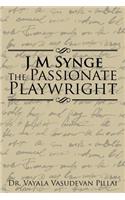 J M Synge The Passionate Playwright: (English)