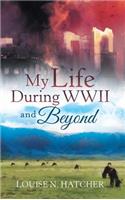 My Life During WWII and Beyond