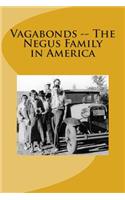 Vagabonds -- The Negus Family in America