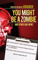 You Might Be a Zombie and Other Bad News: Shocking But Utterly True Facts