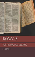 Romans for the Practical Messianic: (For the Practical Messianic Commentaries)