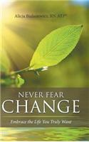 Never Fear Change