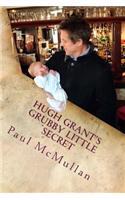Hugh Grant's Grubby Little Secret