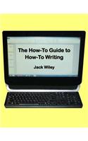 The How-To Guide to How-To Writing: (Free Being Writing)