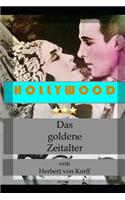 Hollywood - Das goldene Zeitalter: Die großen Produzenten und ihre Leibeigenen