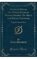 Engelsk-Dansk Og Dansk-Engelsk Haand-Ordbog Til Brug for Begge Nationer: Engelsk-Dansk Deel (Classic Reprint)