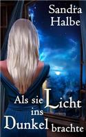 ALS Sie Licht Ins Dunkel Brachte