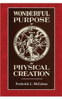 The Wonderful Purpose of Physical Creation