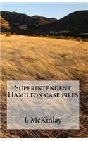 Superintendent Hamilton case files