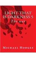 Light that is darkness 5