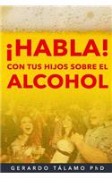 �habla! Con Tus Hijos Sobre El Alcohol