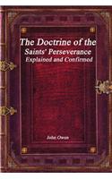 The Doctrine of the Saints' Perseverance Explained and Confirmed