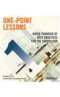 One-Point Lessons: Rapid Transfer of Best Practices for the Shop Floor (Participants Guide and Leader's Guide)