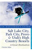 Explorer's Guide Salt Lake City, Park City, Provo & Utah's High Country Resorts: A Great Destination