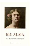 Big Alma: San Francisco's Alma Spreckels