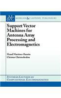 Support Vector Machines for Antenna Array Processing and Electromagnetics