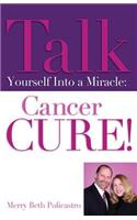 Talk Yourself Into a Miracle: Cancer Cure!