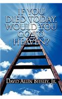 If You Died Today, Would You Go to Heaven?