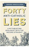 Forty Anti-Catholic Lies