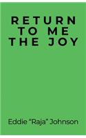 Return to Me the Joy