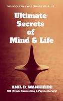 Ultimate Secrets of Mind & Life: THIS BOOK CAN & WILL CHANGE YOUR LIFE...