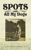 Spots and All My Dogs