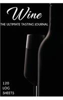 Ultimate Wine Tasting Journal for professional wine Tasters and lovers of wine with 120 log sheets to review and record all the details