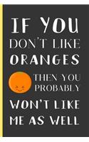 If You Don't Like Oranges Then You Probably Won't Like Me As Well
