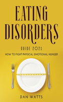 Eating Disorders Guide 2021: How to Fight Physical Emotional Hunger