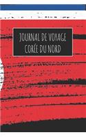 Journal de Voyage Core&#769;e Du Nord: 6x9 Carnet de voyage I Journal de voyage avec instructions, Checklists et Bucketlists, cadeau parfait pour votre séjour à Core&#769;e Du Nord et pou