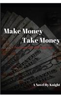 Make Money, Take Money