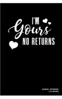 I'm Yours No Returns: Notebook, Journal, Or Diary - 110 Blank Lined Pages - 6" X 9" - Matte Finished Soft Cover