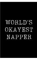 World's Okayest Napper: Blank Lined Journal For Taking Notes, Journaling, Funny Gift, Gag Gift For Coworker or Family Member