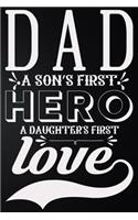 Dad A Son's First Hero A Daughter's First Love