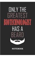 Only The Greatest Biotechnologist Has A Beard Notebook