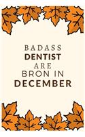 Badass Dentist Are Born in December