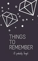 Things to remember i'll probably forget Notebook/Journal, 6