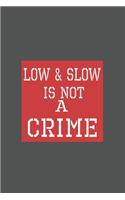 Low & Slow Is Not A Crime