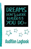 Dreams Don't Work Like You Do Audition Logbook