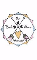 No Bad Vibes Allowed Blank Lined Journal