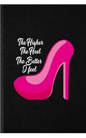 The Higher the Heel the Better I Feel