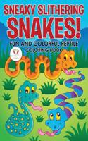 Sneaky Slithering Snakes! Fun and Colorful Reptile Coloring Book
