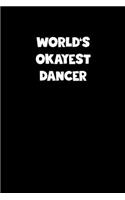 World's Okayest Dancer Notebook - Dancer Diary - Dancer Journal - Funny Gift for Dancer