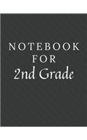 Notebook For 2nd Grade: 2nd Grade Notebook / Journal / Diary with Wide Ruled Paper for Birthdays or Christmas Gift