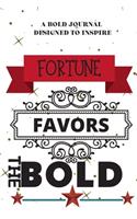 Fortune Favors the Bold