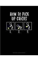 How To Pick Up Chicks: Monthly Bill Planner & Organizer(779 Monthly Bill Planner & Organizer)