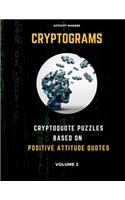 Cryptograms - Cryptoquote Puzzles Based on Positive Attitude Qutoes - Volume 2: Activity Book For Adults - Perfect Gift for Puzzle Lovers