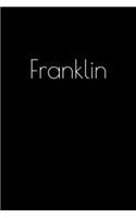 Franklin: Notebook / Journal / Diary - 6 x 9 inches (15,24 x 22,86 cm), 150 pages. Personalized for Franklin.