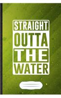 Straight Outta the Water